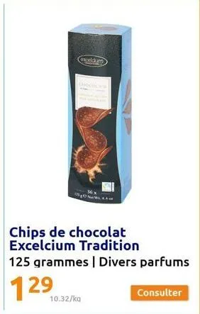 exceldur  chips de chocolat excelcium tradition 125 grammes | divers parfums  129  10.32/kg  consulter 