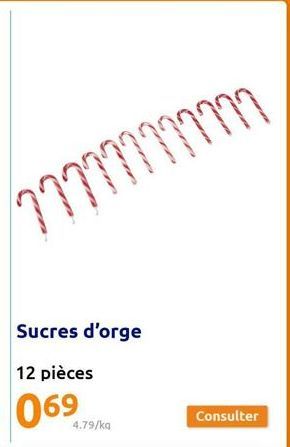 777777777777  Sucres d'orge  12 pièces  069  4.79/kg  Consulter 