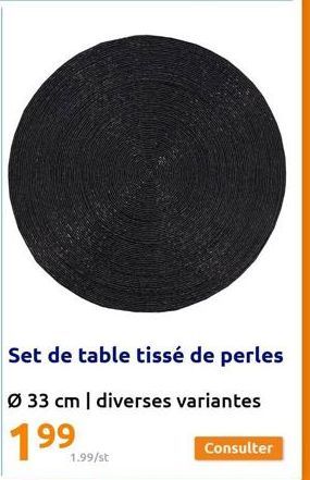 Set de table tissé de perles  Ø 33 cm | diverses variantes  1.99/st  Consulter 