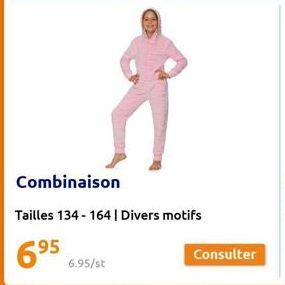 6.95/st  Combinaison  Tailles 134-164 | Divers motifs  95  6.⁹5  Consulter 