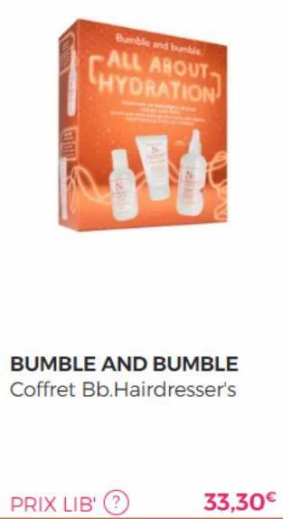 COP  Bumble and bumble  ALL ABOUT-HYDRATION  BUMBLE AND BUMBLE Coffret Bb.Hairdresser's  PRIX LIB' (? 