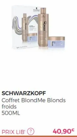 pa!!!  schwarzkopf  coffret blondme blonds froids 500ml  40,90€ 