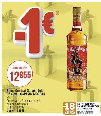 SOIT L'UNITÉ  12655  Rhum Original Spiced Gold 35% vol. CAPTAIN MORGAN 70 cl  Autres variétés disponibles à des prix différents. Le litre 17€93 L'unité : 13€55  (1)  Captais Marku  Captain Morgan  18 