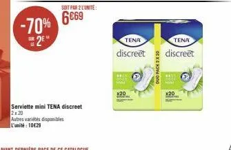 -70%  2⁰  soit par 2 l'unité:  6€69  serviette mini tena discreet 2x20  autres variétés disponibles l'unité: 10€29  **00 parn  shine  x20  tena  discreet  duo pack 2 x 20  mini x20  tena  discreet 