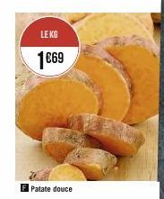 LE KG  1€69  F Patate douce 