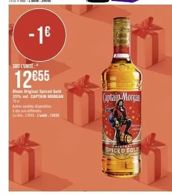 - 1€  autres variétés disponibles à des prix différents  le litre 1793 l'units: 1355  soit l'unité:"  12€55  rhum original spiced gold 35% vol. captain morgan 70 d  bang  captai  monia  face  captain 