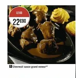 le kg  22€90  b chevreuil sauce grand veneur 