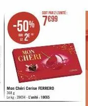 -50%  sur  2€"  mon cheri  mon chéri cerise ferrero 368 g  le kg: 2894-l'unité: 10€65  soit par 2 lunite:  7€99  min 