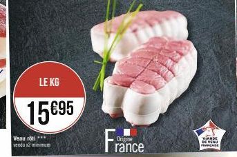 LE KG  15695  Veau rôti *** vendu x2 minimum  VIANDE DE VEAU FRANCHISE 