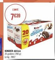 L'UNITE  7€39  Follce  148)  Kind  20 delice  KINDER délice 20 goûters (780g) Le kg: 9647 