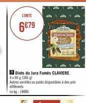 L'UNITÉ  6€79  Claviere Diots de Jura  eta  B Diots du Jura Fumés CLAVIERE 4x90 g (360 g  Autres variétés ou poids disponibles à des prix différents Lekg: 1886 