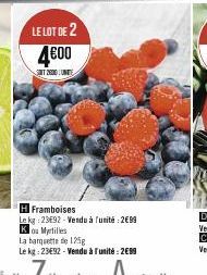 LE LOT DE 2  4600  SET 2600 UNITE  H Framboises  Lekg: 2392-Vendu à l'unité:2€99  Ko Myrtilles  La barquette de 125g  Le kg: 23692 - Vendu à l'unité : 2699 