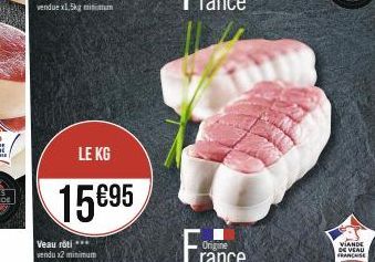LE KG  15695  Veau rôti *** vendu x2 minimum  VIANDE DE VEAU FRANCHISE 