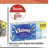 6 OFFERTS  L'UNITÉ  6€69  Kleenex  Mouchoirs étuis Original Mini KLEENEX  42 +6 offerts  42+6 OFFERTS  48-8 
