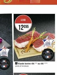 viande sovine francaise  races a viande  le kg  12€95  a viande bovine roti ** ou rôti *** vendu x2 minimum  viande novine franca  races  a viande 