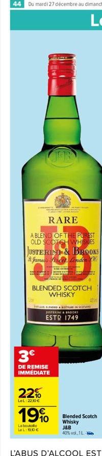 RARE  A BLEND OF THE PUREST OLD SCOTCH WHISKIES  JUSTERIN & BROOKS  James's  Sincet, London W  3€  DE REMISE IMMÉDIATE  BLENDED SCOTCH WHISKY  BLENDED & BOTTLED IN SCOTLAN JUSTERING & BROOKS  ESTO 174