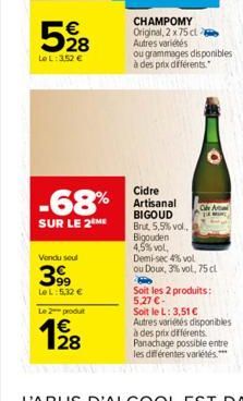 528  Le L: 3.52 €  -68%  SUR LE 2 ME  Vendu soul  39⁹  Le L:5,32 €  Le 2 produt  128  €  CHAMPOMY Original, 2 x 75 cl Autres variétés  ou grammages disponibles à des prix différents."  10  Cidre Artis