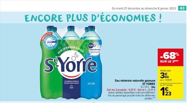 ENCORE PLUS D'ÉCONOMIES!  Sea  RICHE EN  S'Yorre  WIN  THE MINERALE KATILLE TURNA  100 Naturellemen  Gazeuse  6X1,151  Du mardi 27 décembre au dimanche 8 janvier 2023 43  Eau minérale naturelle gazeus