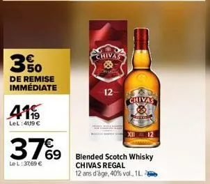 30  de remise immédiate  4119  lel: 41,19 €  37%9  le l:37,69 €  chivas  12  chivas  blended scotch whisky chivas regal  12 ans d'âge, 40% vol., 1l. 