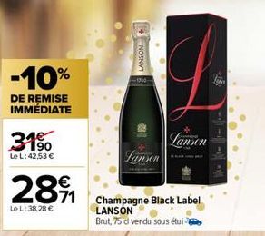 -10%  DE REMISE IMMÉDIATE  31%  Le L: 42,53 €  €  2891  Le L: 38.28 €  LANSON  1940- Lansen  Lanson  Champagne Black Label LANSON  Brut, 75 dl vendu sous étui 