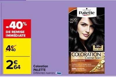 -40%  DE REMISE IMMÉDIATE  4%  €  64  Coloration PALETTE Différentes nuances  900  k  Palette  COLORATION  Crème Soin  PERMANENTE  Coque  -20% 