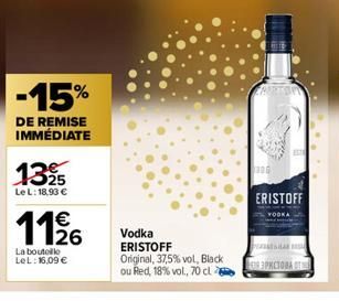 -15%  DE REMISE IMMÉDIATE  1325  Le L: 18,93 €  €  119/16  La boutolle LeL: 16,09 €  Vodka ERISTOFF Original, 37,5% vol, Black ou Red, 18% vol., 70 cl  ERISTOFF  БЕЗАРИСТОВА БЕШЕ 