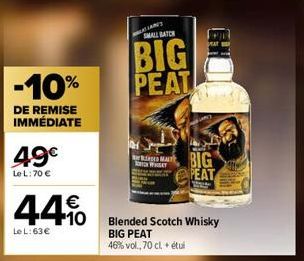 -10%  DE REMISE IMMÉDIATE  49€  Le L: 70 €  44%  Le L: 63 €  ANS SMALL BATCH  BIG PEAT  RED MALT  ICH WHISAT  RE  AGE  BIG  PEAT  Blended Scotch Whisky  BIG PEAT  46% vol., 70 cl. + étui 