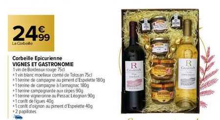 €  24.99  La Corbelle  Corbeille Epicurienne VIGNES ET GASTRONOMIE  1 vin de Bordeaux rouge 75d  +1 vin blanc moelleux comté de Tolosan 75cl  +1 terrine de campagne au piment d'Espelette 180g  +1 terr