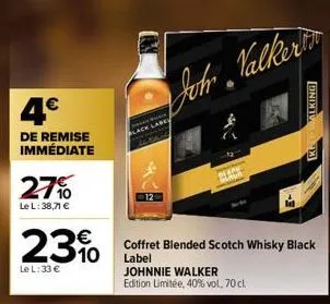4€  de remise immédiate  27%  le l: 38,71 €  23%  le l:33 €  johr valker  johnnie walker  edition limitée, 40% vol, 70 cl.  coffret blended scotch whisky black label  -3  kecwalking 