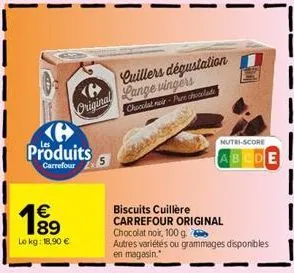 produits  carrefour  cuillers dégustation original lange vingers  chocolat noir-pure chocolate  1989  1€  le kg: 18,90 €  biscuits cuillère carrefour original  chocolat noir, 100 g.  autres variétés o