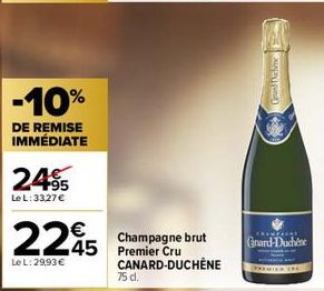 -10%  DE REMISE IMMÉDIATE  24%  Le L: 33,27 €  225 25  Le L: 29,93 €  75 cl.  Champagne brut  CANARD-DUCHÊNE  Grand Nattime  KAMAKA  Grand-Duchêne 