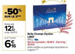 -50%  SUR LE 2ÈME  Vendu soul  1292  Le kg:26,27 €  Le 2 produt  16  CHAMPS-ÉLYSÉES  finall  Boîte Champs Elysées  LINDT  469 g.  Soit les 2 produits: 18,48 € - Soit le kg: 19,70 €  Autres variétés ou