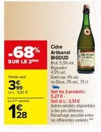 -68%  sur le 2 me  vendu seul  399  le l: 5,32 €  le 2 produ  128  0  cidre artisanal bigoud brut, 5,5% vol.. bigouden 4,5% vol. demi-sec 4% vol ou dour, 3% vol, 75 cl  now  soit les 2 produits: 5,27 