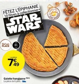 FÊTEZ L'ÉPIPHANIE 10 Fèves à collectionner  STAR WARS  full sur PLACE  0%  La pièce  1849  Galette frangipane  La pièce de 6 parts.  www 