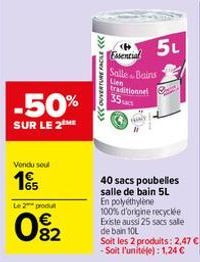 -50%  SUR LE 2 ME  Vondu seul  15  Le 2 produt  0%2  ECCOUVERTURE FACILE <<<  <þ  Essential  5L  Salle Bains Lien traditionnel  35  40 sacs poubelles salle de bain 5L En polyethylene 100% d'origine re