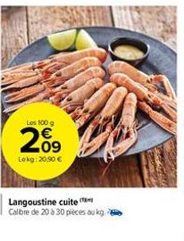 Los 100 g  209  Lokg: 20,90 €  Langoustine cuite  Calibre de 20 à 30 pièces au kg.  FA 