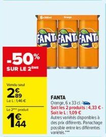 -50%  SUR LE 2  Vendu seul  2⁹9  LeL: 146 €  Le 2 produt  194  FANT FANT FANTA  FANTA Orange, 6 x 33 cl Soit les 2 produits: 4,33 € - Soit le L: 1,09 €  Autres variétés disponibles à des prix différen