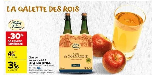 la galette des rois  reflets france  -30%  de remise immédiate  80 lel: 320€  336  €  lol:224€  cidre de  normandie i.g.p. reflets de france brut, 5% vol ou doux, 2,5% vol.  2x75 cl  autres variétés o