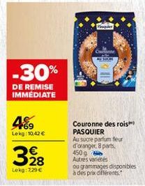 -30%  DE REMISE IMMÉDIATE  489  Lokg: 10,42 €  328  Lokg: 729 €  Vaquer  Cassine  Couronne des rois PASQUIER  Au sucre parfum fleur d'oranger, 8 parts, 450 g  Autres variétés  ou grammages disponibles