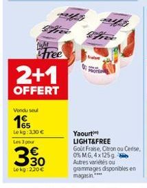 wht  Free  2+1  OFFERT  Vendu seul  165  Le kg: 3,30 €  Les 3 pour  330  Le kg: 220 €  false  PROTE  42  720  Yaourti LIGHT&FREE  Goût Fraise, Citron ou Cerise, 0% MG, 4x125g b Autres variétés ou gram