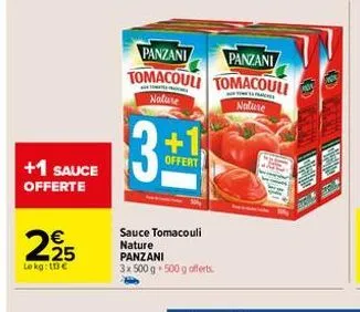 +1 sauce offerte  225  €  lokg: 13 €  panzani  panzani  tomacouli tomacouli  nature  nature  3  +1.  offert  sauce tomacouli nature panzani  3x 500 g 500 g offerts 