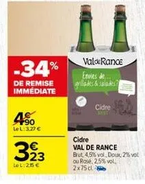 4%  lel: 3,27 €  -34%  de remise immediate  323  le l:25 €  valde rance envies de..  cidre  cidre  val de rance  brut, 4,5% vol doux, 2% vol ou rosé, 2,5% vol. 2x75 cl. 