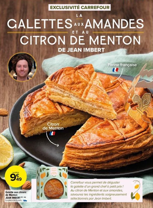 LA  GALETTES AUX AMANDES  ET AU  CITRON DE MENTON  DE JEAN IMBERT  La piece  949  Galette aux citrons de Menton JEAN IMBERT  La pièce de 6 parts. 2  Citron  de Menton  Cill  Farine française  Carrefou