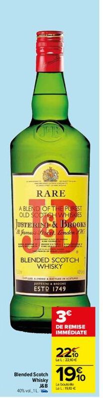 RARE  A BLEND OF THE PUREST OLD SCOTCH WHISKES  JUSTERIN & BROOKS James's Street, London Wi  i kor  en  BLENDED SCOTCH  WHISKY  Blended Scotch  Whisky J&B  •  40% vol., 1L  LED LENDED A BOTTLED IN SCO