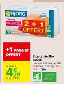 BJORG  Fourrés  FRAMBOISES 2+1  OFFERT  BIO  +1 PAQUET OFFERT  Le lot de 3  4.2⁹  1€  Lokg: 8,17 €  P  AB  SALARIALE  Bicuits miel Bio BJORG Fourrés Framboise, Myrtille ou Abricot, 2 x 175 g 175g offe