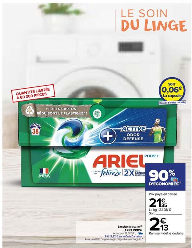 QUANTITÉ LIMITÉE À 60 000 PIÈCES  Pes550  BOITE EN CARTON. RÉDUISONS LE PLASTIQUE !  38  FABRIQUE EN FRANCE  TOUCH  LE SOIN DU LINGE  ACTIVE  ODOR DEFENSE  +  ARIEL  febreze 2XL  MAUV  Lessive capsule