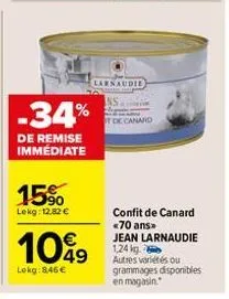 -34%  de remise immédiate  15%  lekg: 12,82 €  1099  lokg:846 €  larnaudie  de canard  confit de canard <70 ans» jean larnaudie 1,24 kg. autres variétés ou grammages disponibles en magasin. 