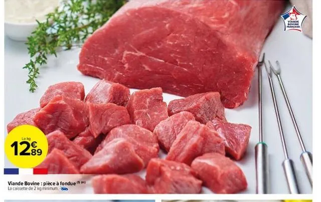 lokg  1289  viande bovine : pièce à fondue la caissette de 2 kg minimum.  viande sovine peancaise 