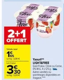 wht  free  2+1  offert  vendu seul  165  le kg: 3,30 €  les 3 pour  330  le kg: 220 €  false  prote  42  720  yaourti light&free  goût fraise, citron ou cerise, 0% mg, 4x125g b autres variétés ou gram