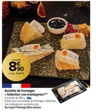 890  Lekg: 46,54 €  Assiette de fromages  Sélection nos montagnes  L'assiete de 190 g  Este aussi en assete de fromages Sélection  nos campagnes au même prix Aurayon Fromage libre-service 